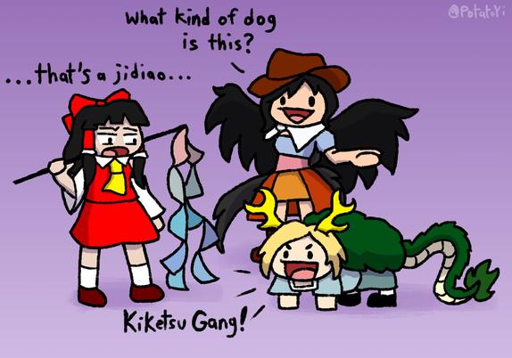 Saki Kurokoma "What kind of dog is this?"
Reimu Hakurei "... that's a jidiao..."
Yachie Kicchou "Kiketsu Gang!"