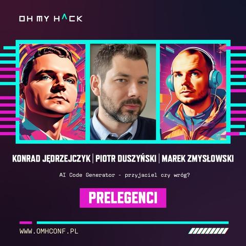 Zapowiedź prelekcji Marka Zmysłowskiego, Konrada Jędrzejczyka i Piotra Duszyńskiego na konferencji Oh My H@ck
