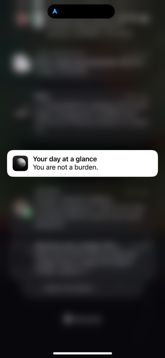 Your day at a glance
You are not a burden.