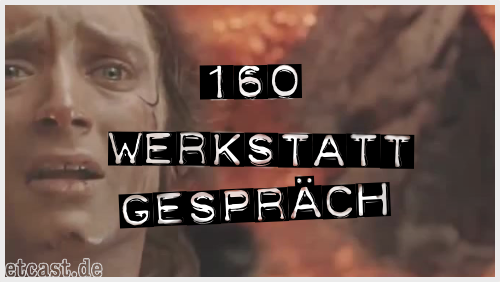 Frodos "Es ist getan!" Gesicht, dahinter die Lavaströme von Mount Doom. Der Text: 160 - Werkstattgespräch.