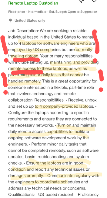 Screenshot of an Upwork Job Ad. 
The Job ad is asking for an employee to receive 4 laptops and maintain remote access to them for employees of US Companies who are "traveling abroad" to remote in to and work from "within the US" etc. Job qualification number uno is US Based.