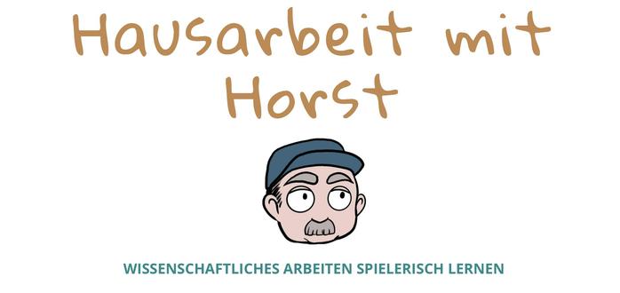 Überschrift "Hausarbeiten mit Horst" Mittig ein gezeichnetes Gesicht mit Schnauzer und blauer Mütze. Unterschrift "Wissenschaftliches Arbeiten spielerisch lernen"