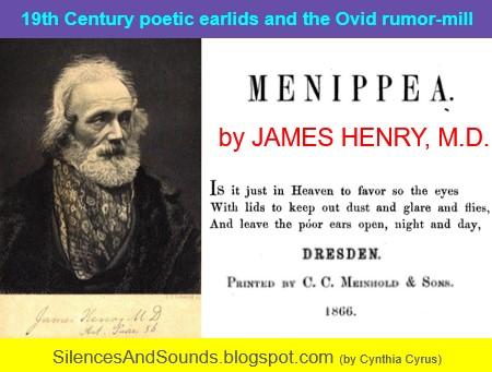 An image of the 19th c poet James Henry, a gentleman with a fierce beard and face-framing hair, with a patterned scarf above a clearly heavy-weight cloak. The image also has snips of the title page (Menippea) and blog title: "19th Century poetic earlids and the Ovid rumor-mill" and the blog link: SilencesAndSounds.blogspot.com

A brief snippet of the poem is included: Is it just in Heaven to favor so the eyes / with lids to keep out dust and glare and flies, / And leave the poor ears open, night and day,...