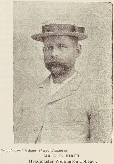 Black-and-white portrait photo: Mr J. P. Firth (Headmaster Wellington College). 1894. Description: A half-body portrait of a short-haired, full-bearded man in his mid-30s. He is wearing a light-coloured jacket and boater hat with a dark-coloured ribbon. Citation: The New Zealand Graphic and Ladies Journal, 10 March 1894, p. 223. Auckland Libraries Heritage Collections NZG-18940310-0223-02. https://kura.aucklandlibraries.govt.nz/digital/collection/photos/id/115207