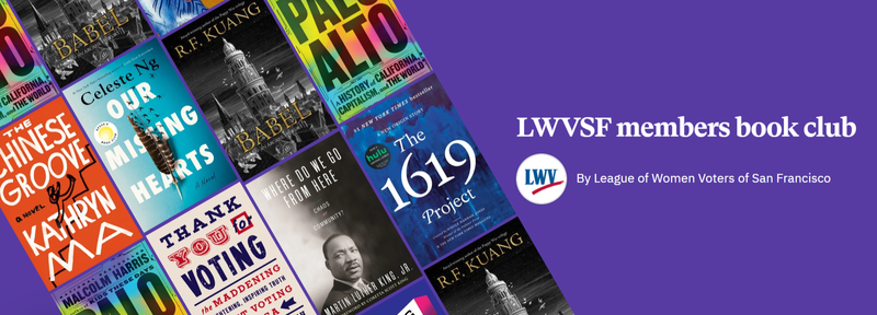 A variety of covers of books including Solito, Our Missing Hearts, Palo Alto, and more. Text on the right says LWVSF members book club by the League of Women Voters of San Francisco.