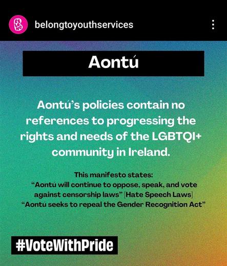 Image by belongto,

Aontú's policies contain no references to progressing the right and needs of the LGBTQI+ community in Ireland.

This manifesto states :

"Aontú will continue to oppose, speak and vote against censorship laws(hate speech laws). 

" Aontú seeks to repeal the Gender Recognition Act".