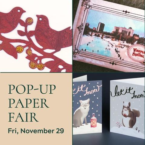 A grid of 4 images, 3 photos and 1 box of text. Text reads: Pop-up paper fair. Fri, November 29. A detail of a bookmark featuring red marbled paper in the shape of birds with gold decorations. Winnipeg Postcard - illustration of The Forks in winter, featuring people skating on the Red River. Two greeting cards stand upright. Cursive text on both cards reads: Let it snow. On one card, a brown fox stands in the snow with a red lantern beside him. The background is dark blue with snow falling around. On the other card, a brown squirrel stands in the snow holding an acorn. Beside him a twig of pink berries and twigs stick out of the snow. The background is light grey with snow falling around.