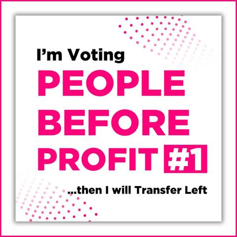 Graphic with the text "I'm voting People Before Profit #1 ... then I will transfer Left"