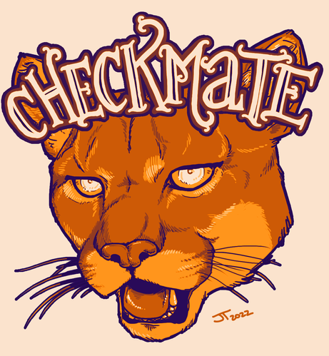 a digital drawing of a cougar head looking past the viewer with its mouth slightly open. It is drawn with a limited colour palette, mostly oranges, with dark purple for the lines and shadows. The word "Checkmate" is written elaborately overlapping the top of the head.