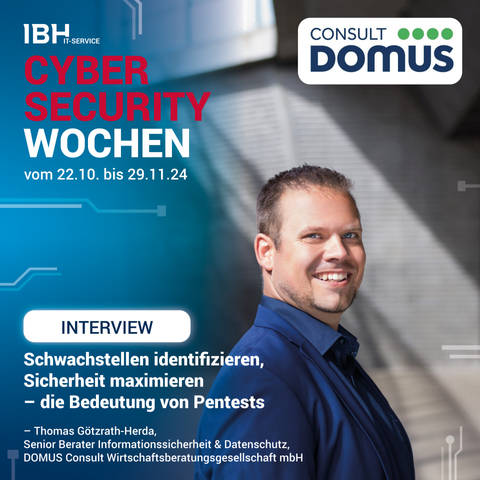 Titelbild für Kampagne IT-Security der IBH IT-Service mit der Headline "Schwachstellen identifizieren, Sicherheit maximieren - die Bedeutung von Pentests mit einem Bild von Herrn Thomas Götzrath-Herda (CERT/CISO) der DOMUS Consult