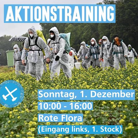 Es sind Aktivisti in weißen Malanzügen zu sehen, die über ein Feld laufen.

Darauf ein Ende Gelände Logo und dieser Text:
Aktionstraining
Sonntag, 1. Dezember
10:00 - 16:00
Rote Flora
(Eingang links, 1. Stock)