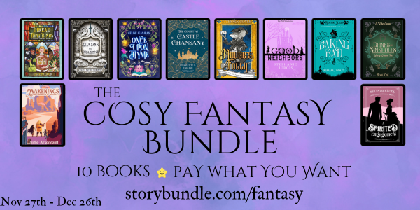 Ten cozy fantasy book covers are shown:
The Season of Dragons by Tansy Rayner Roberts, Good Neighbors by Stephanie Burgis, Drinks and Sinkholes by S. Usher Evans, A Spirited Engagement by Belinda Kroll, Mouse’s Folly by T. Thorn Coyle, Baking Bad by Kim M. Watt, Awakenings by Claudie Arseneault, The Court at Castle Chansany by Charlotte E. English, Once Upon Thyme by Celine Jeanjean, and The Thread that Binds by Cedar McCloud
The text below them reads: The Cozy Fantasy Bundle. 10 books. Pay What You Want. November 27-December 26.