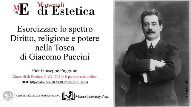 Foto di Giacomo Puccini
Puggioni,  Pier Giuseppe. Esorcizzare lo spettro. Diritto, religione e potere nella Tosca di Giacomo Puccini, in Materiali di Estetica, n.8 (2021): il politico è simbolico