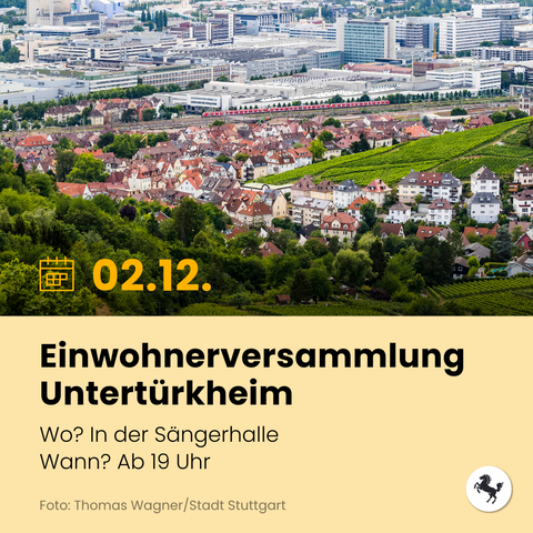 Bild von Untertürkheim, mit Gärten, Weinbergen und Industrieflächen. Text im Bild: 2. Dezember. Einwohnerversammlung Untertürkheim. Wo? In der Sängerhalle. Wann? Ab 19 Uhr