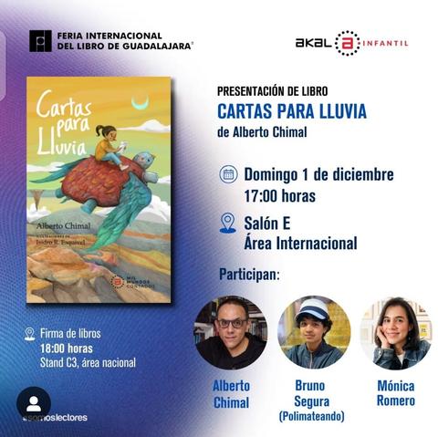 Publicidad de la presentación del libro "Cartas para Lluvia" de Alberto Chimal en la Feria Internacional del Libro de Guadalajara. Domingo 1 de diciembre, 17:00 horas, salón E, Área Internacional.