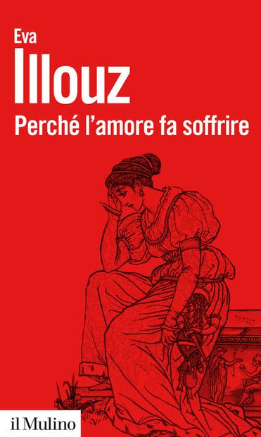 Copertina del libro "Perché l'amore fa soffrire" di Eva Illouz.