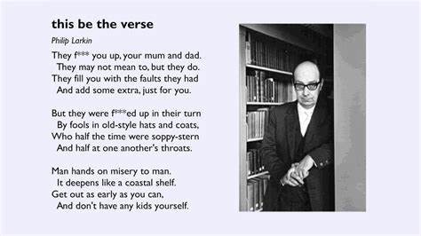 #PhilipLarkin: 

"This Be The Verse..."