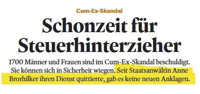 Schonzeit für Steuerhinterzieher
1700 Männer und Frauen sind im Cum-Ex-Skandal beschuldigt.
Sie können sich in Sicherheit wiegen. Seit Staatsanwältin Anne
Brorhilker ihren Dienst quittierte, gab es keine neuen Anklagen.