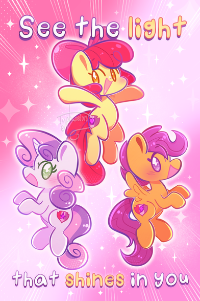 Art of the CMC all together, all looking at the viewer and smiling. Scootaloo and Sweetie Belle have their backs facing each other, while Apple Bloom is above them with her front legs out in a super energetic pose. The background is the colors of their cutie mark, and is covered in sparkles. The text says "See the light that shines in you" and the word "light" and "shines" are both a gold color.