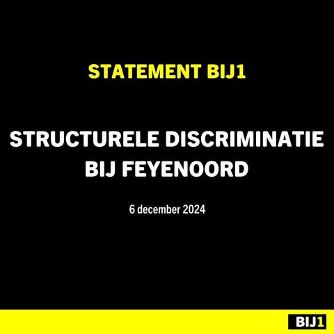 STATEMENT BIJ1

STRUCTURELE DISCRIMINATIE BIJ FEYENOORD 

6 december 2024

BIJ1