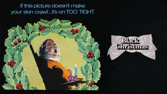 A poster for Black Christmas ("If this picture doesn't make your skin crawl... it's on TOO TIGHT") shows the body of a young coed in a rocking chair, her head covered in plastic and her mouth open on a silent scream.
