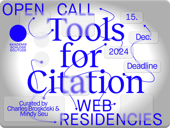 Blue type on white background plus some arrows and some shapes blurring the type:
"OPEN CALL
Tools for Citation
15. Dec. 2024
Curated by Charles Broskoski and Mindy Seu"