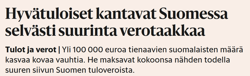 Kuvakaappaus hesarin artikkelista. Otsikkona "Hyvätuloiset kantavat Suomessa selvästi suurinta verotaakkaa" ja ingressinä "Tulot ja verot. Yli 100 000 euroa tienaavien suomalaisten määrä kasvaa kovaa vauhtia. He maksavat kokoonsa nähden todella suuren siivun Suomen tuloveroista."