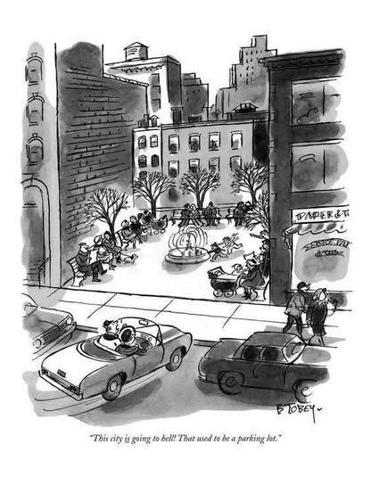 a sketch of a sideroad with a space between buildings which is a park with trees and a fountain and people sitting on benches, people playing. on the road side a car with two people inside seem to take a turn on this point toward the space between the buildings but stopped and a text at the bottom reads "This ciry is going to hell! That used to be a parking lot."