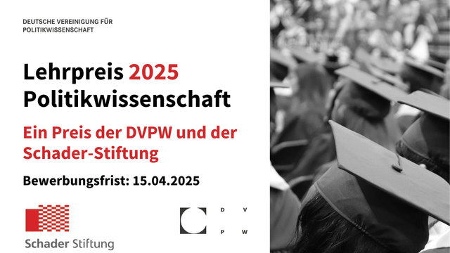 Grafik mit weißem Hintergrund und Schrift in schwarz und rot. Rechtes Bilddrittel ein Foto in schwarz-weiß von Köpfen mit Doktorhut. Unten links das Logo der Schader-Stiftung in rot; unten mittig das Logo der DVPW in schwarz. Text: Deutsche Vereinigung für Politikwissenschaft. Lehrpreis Politikwissenschaft 2025. Ein Preis der DVPW und der Schader-Stiftung. Bewerbungsfrist 15.04.2025.