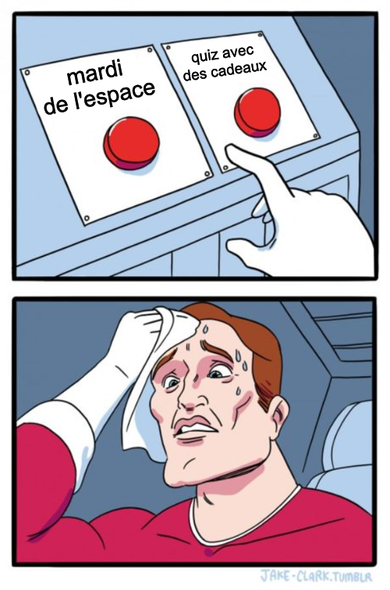 Un monsieur hésite beaucoup entre 2 boutons rouge : le premier indique "mardi de l'espace" et le second "quiz avec des cadeaux"
