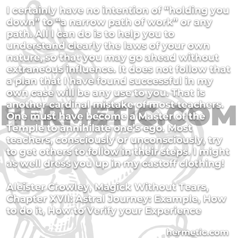 Hermetic quote Crowley Magick Without Tears no intention holding you down narrow path work understand your own nature without extraneous influence