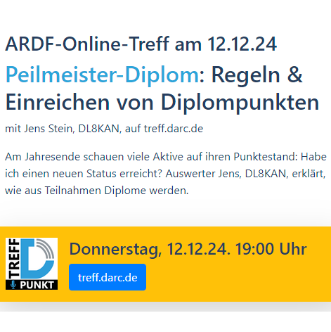 Eine grafische Einladung zum ARDF-Online-Treff am 12.12.24 19 Uhr auf treff.darc.de. Das Thema heißt: Peilmeister-Diplom: Regeln & Einreichen von Diplompunkten. Am Jahresende schauen viele Aktive auf ihren Punktestand: Habe ich einen neuen Status erreicht? Auswerter Jens, DL8KAN, erklart, wie aus Teilnahmen Diplome werden.