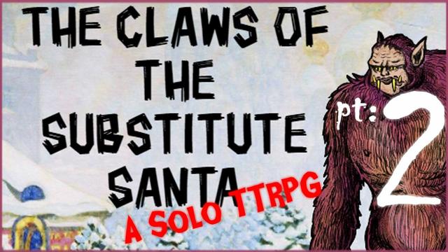 A drawing of a yeti-type creature lurking over a snowy landscape. Overlaid Text: The Claws of the Substitute Santa - A solo TTRPG- Pt. 2