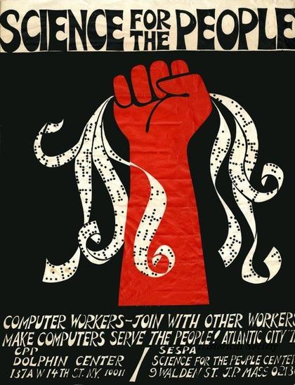 Protest poster with white text on a black background titled “Science For The People”. Underneath, an illustration of a red upraised forearm with a fist clenching strips of computer printout tapes. Underneath the illustration, it reads “Computer Workers - Join With Other Workers. Make Computers Serve The People! Atlantic City ’71.”  At the bottom, two addresses are shown: “CPP, Dolphin Center, 137A W 14th St, NY 10011” and “SESPA, Science for the People Center, 9 Walden St, J.P., Mass, 0213 [last digit is clipped].”