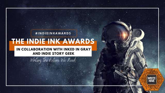 Astronaut with visor down looking at the camera with stars in the background. Text says #IndieInkAwards
The Indie Ink Awards
In Collaboration with Inked In Gray and Indie Story Geek
Writing the Future We Need