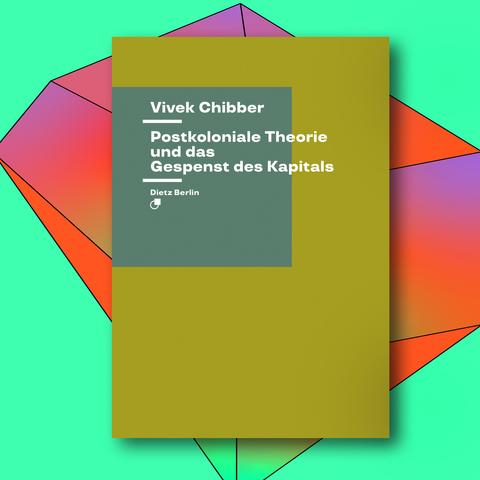 Cover des Buches »Postkoloniale Theorie und das Gespenst des Kapitals« von Vivek Chibber