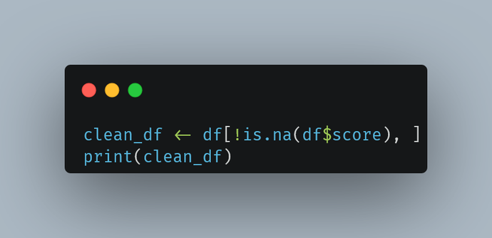 Alt text: "Code snippet in a dark-themed editor showing R code for removing rows with NA values in the 'score' column of a data frame. The code assigns the filtered data frame to 'clean_df' and prints it using 'print(clean_df)'."