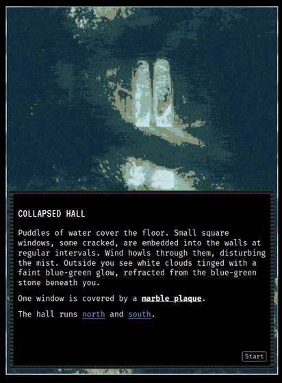 A green, alienated image. The caption: "Collapsed Hall: Puddles of water cover the floor. Small square windows, some cracked, are embedded into the walls at regular intervals. Wind howls through them, disturbing the mist. Outside you see white clouds tinged with a faint blue-green glow, refracted from the blue-green stone beneath you. 

One window is covered by a marble plaque.

The hall runs north and south."