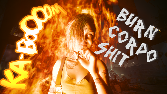 Judy Alvarez from Cyberpunk 2077 engulfed in Flames smoking a cigarette smiling.
The word Ka-Boom is written in yellow and orange letters around the left side of the flames, following the flames, tilted around 85° from the bottom to the top, while on the right side of the picture, rune like Arabic letters in white read Burn Corpo Shit. All the letters are written in upper case.

The picture could evoke the impression that Judy just blew up some corporate owned stuff.