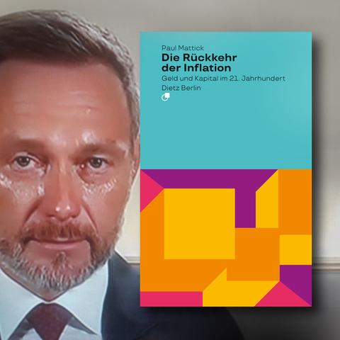 Neben dem Gesicht des schwitzenden Schuldenbremsen-Boi Lindner steht unverrückbar das Cover von »Die Rückkehr der Inflation. Geld und Kapital im 21. Jahrhundert« von Paul Mattick