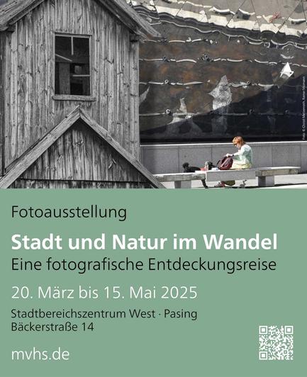 Plakat zu einer Fotousstellung.
In der oberen Hälfte, eine Fotomontage, auf welcher links ein zerfallender Teil eines alten Holgebäudes und rechts eine spiegelnde Fassade, vor welcher eine Sitzbank aus Stein steht Eene Frau sitzt auf der Bank und schaut gerade in ihre Handtasche.
In der unteren, blassgrünen Bildhälfte steht:
Fotoausstellung
Stadt und Natur im Wandel
Eine fotografische Entdeckungsreise
20. März bis 15. Mai 2025
Stadtbereichszentrum West - Pasing
Bäckerstraße 14
mvhs.de