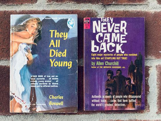Pictured are two vintage paperbacks against a brick background. One is They All Died Young by Charles Boswell (1949), with cover art of a surprised and frightened young woman in a defensive posture, and the other is They Never Came Back by Allen Churchill (1960), with cover art of several shadowy, almost-faceless figures huddled together.