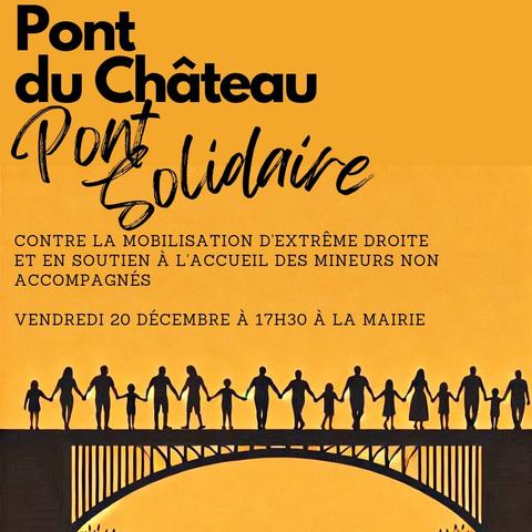 Image de silhouettes d'humains se tenant la main sur un pont. 

Il est mentionné :
"Pont du Château 
Pont Solidaire
Contre la mobilisation d'extrême-droite et en soutien à l'accueil des mineurs non accompagnés 
Vendredi 20 décembre 17H30 à la mairie"
