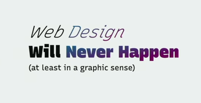 Web Design Will Never Happen (at least in a graphic sense)