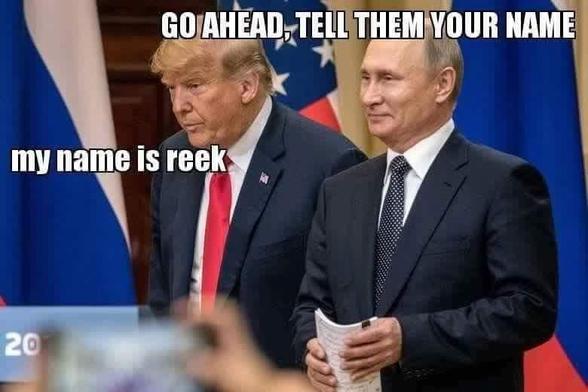 Submissive Trump and smiling Putin at the Helsinki conference.

"Go ahead, tell them your name."

"My name is Reek."