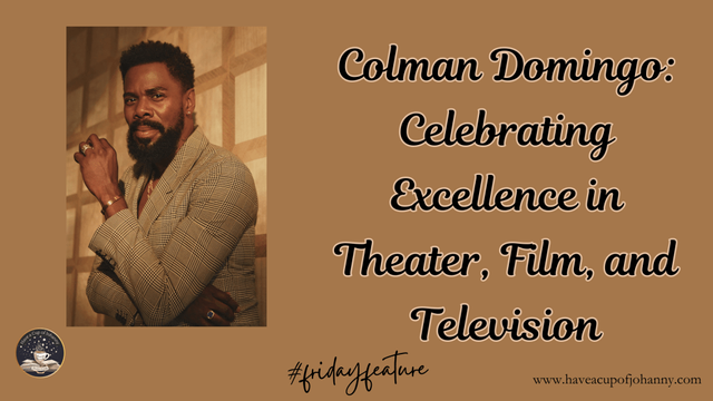 A captivating image of Colman Domingo, dressed in a tailored plaid suit, exuding confidence against a warm-toned backdrop. Text overlay reads, "Colman Domingo: Celebrating Excellence in Theater, Film, and Television," paired with a #fridayfeature hashtag and a website link to "www.haveacupofjohanny.com.