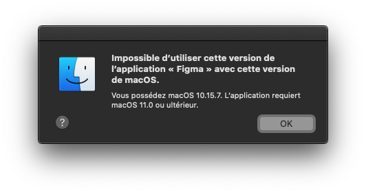 Impossible d’utiliser cette version de l’application « Figma » avec cette version de macOS.
Vous possédez macOS 10.15.7. L’application requiert macOS 11.0 ou ultérieur.