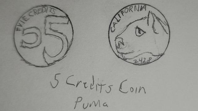 Drawing of a coin.  One side has text reading "FIVE CREDITS" and a stylized reversed C and numeral 5.  The other features a picture of a Puma and text reading "CALIFORNIA, 2428"

"5 Credits Coin
Puma"

Pencil on paper