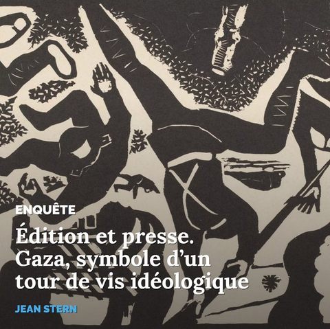 texte (avant-plan) : 

ENQUÊTE
Édition et presse. 
Gaza, symbole d'un
tour de vis idéologique
JEAN STERN

image d'arrière-plan : Contre la guerre et le fascisme, anonyme, gravure sur bois, 1933-1935 Rijksmuseum