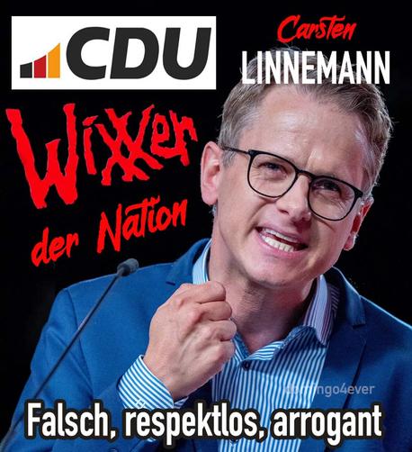 Schwarzer Hintergrund, rechts Bild von Garten Lindemann mit fletschenden Zähnen, der sich in Rage redet. Links oben CDU Logo daneben Text Garten in Rot Lindemann in weiß
unter dem CDU Logo links in rot: Wixxer der Nation. Unten in weiß: Falsch, respektlos, arrogant.